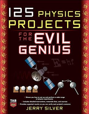 125 Physics Projects for the Evil Genius, Silver, Jerry