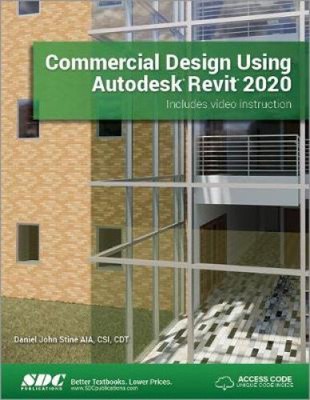 Commercial Design Using Autodesk Revit 2020 by Stine, Daniel John [Paperback]