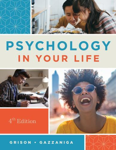 Psychology in Your Life by Michael S. Gazzaniga and Sarah Grison
