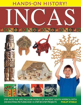 Hands-on History! Incas: Step Into The ... by Philip Steele Paperback / softback