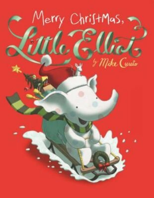 Merry Christmas, Little Elliot by Mike Curato: New