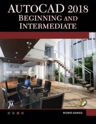 AutoCAD 2018 Beginning and Intermediate by Munir Hamad: New