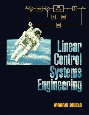 Linear Control Systems Engineering - Hardcover By Driels, Morris - GOOD