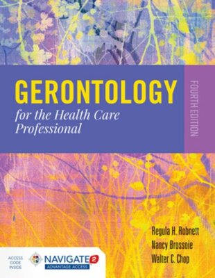 Gerontology for the Health Care Professional by Regula H Robnett: New