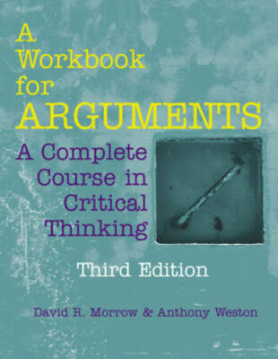 A Workbook for Arguments: A Complete Course in Critical Thinking - GOOD