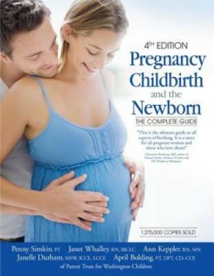 Pregnancy, Childbirth, and the Newborn (4th Edition): The Complete Guide - GOOD