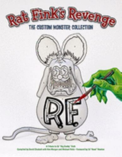 Rat Fink's Revenge : The Custom Monster Collection: A Tribute to Ed Big ...