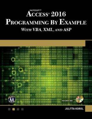 Microsoft Access 2016 Programming by Example: With Vba, XML, and ASP by Korol