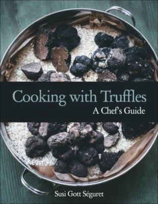 Cooking with Truffles: A Chef's Guide by 