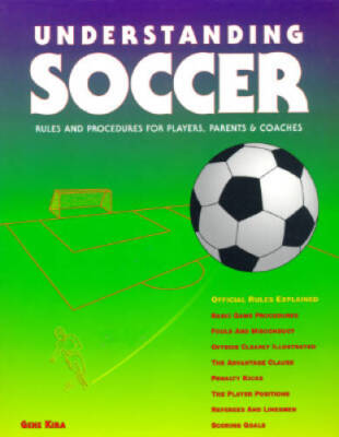 Understanding Soccer: Rules  Procedures for Players, Parents  Coaches - GOOD