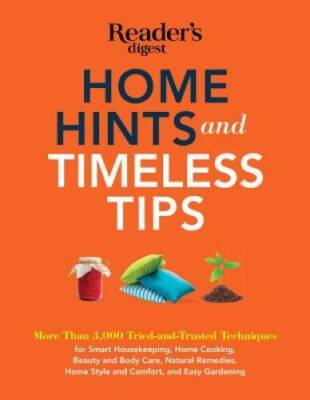 Home Hints and Timeless Tips: More than 3,000 Tried-and-Trusted Technique - GOOD