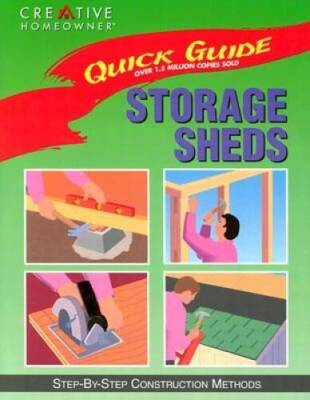 Quick Guide: Storage Sheds: Step-by-Step Construction Methods - Paperback - GOOD