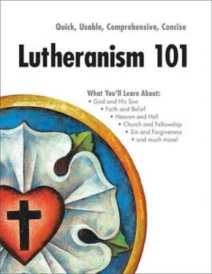 Lutheranism 101 - Paperback By Concordia Publishing House - GOOD