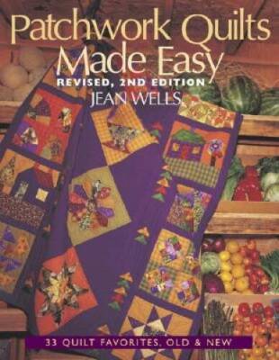 Patchwork Quilts Made Easy: 33 Quilt Favorites, Old and New - VERY GOOD