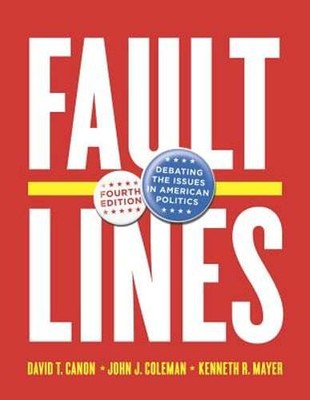Faultlines: Debating the Issues in American Politics by David T Canon: New