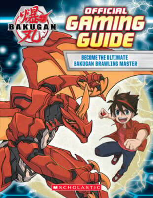 Bakugan: Official Gaming Guide: An Afk Book by Scholastic: Used