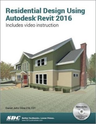 Residential Design Using Autodesk Revit 2016 by Stine, Daniel [Paperback]