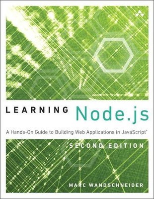 Learning Node.js: A Hands-On Guide to Building Web Applications in JavaScript by