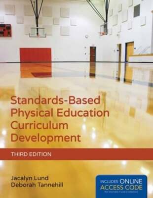 Standards-Based Physical Education Curriculum Development by Jacalyn Lund: Used