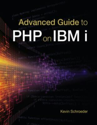Advanced Guide to PHP on IBM i, Schroeder, Kevin, 9781583473849
