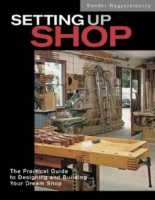 Setting Up Shop: The Practical Guide to Designing and Building You - GOOD