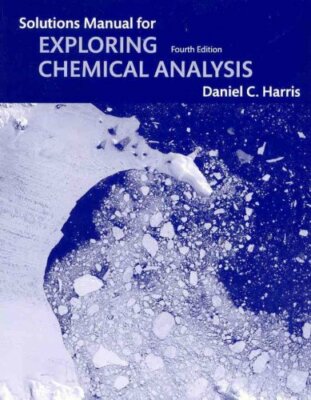 Student Solutions Manual For Exploring Chemical Analysis by Daniel C Harris