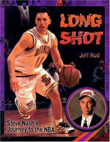 Long Shot : Steve Nash's Journey to the NBA by Jeff Rud (1996, Trade ...