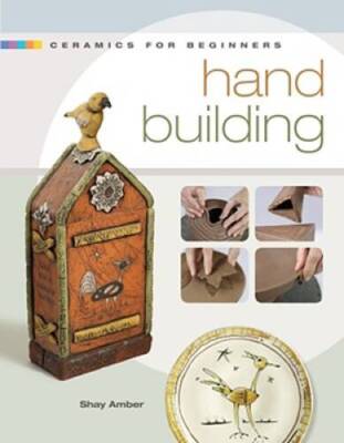 Ceramics for Beginners: Hand Building (A Lark Ceramics Book) - Hardcover - GOOD
