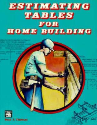 Estimating Tables for Home Building - Paperback By Thomas, Paul I - GOOD