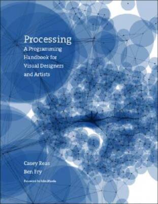 Processing: A Programming Handbook for Visual Designers and Artists - GOOD