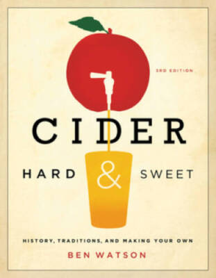 Cider, Hard and Sweet: History, Traditions, and Making Your Own (Th - VERY GOOD