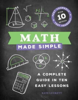 Math Made Simple: A Complete Guide in Ten Easy Lessons - Hardcover - VERY GOOD