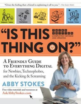 Is This Thing On?: A Friendly Guide to Everything Digital for New - ACCEPTABLE
