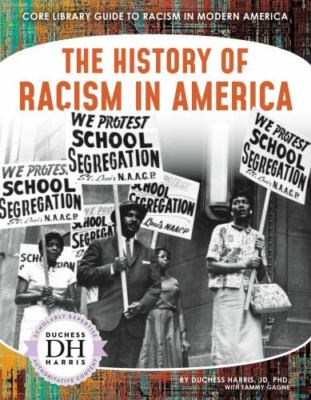 The History of Racism in America by Harris, Duchess; Gagne, Tammy