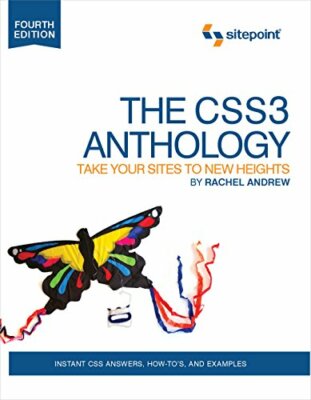 The CSS3 Anthology: Take Your Sites to New Heights,Rachel Andrew