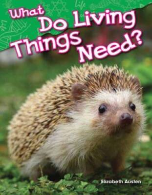 What Do Living Things Need? (Science Readers: Content and Literacy) - GOOD