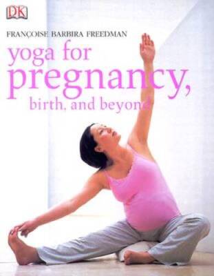 Yoga for Pregnancy, Birth, and Beyond - Paperback - GOOD
