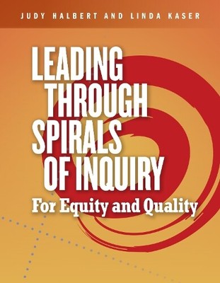 Judy Halbert Linda Kaser Leading Through Spirals of Inquiry (Paperback)