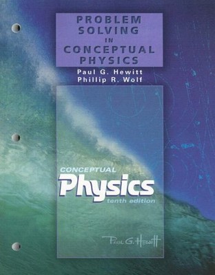 Problem Solving in Conceptual Physics for Conceptual Physics, Tenth Edition
