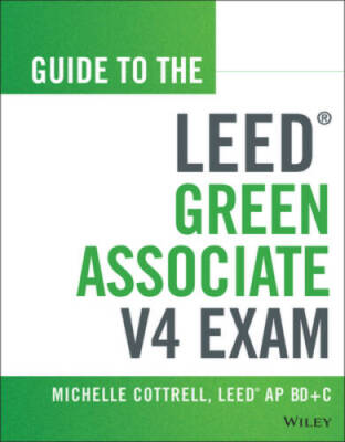 Guide to the LEED Green Associate V4 Exam (Wiley Series in Sustainable  - GOOD