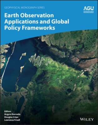 Earth Observation Applications and Global Policy Frameworks by Argyro Kavvada