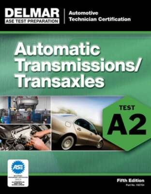 ASE Test Preparation - A2 Automatic Transmissions and Transaxles by Delmar: New