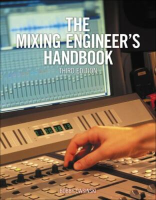 The Mixing Engineer's Handbook by Owsinski, Bobby