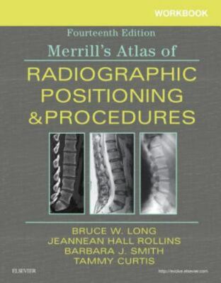 Workbook for Merrill's Atlas of Radiographic Positioning and Procedures, Smith M