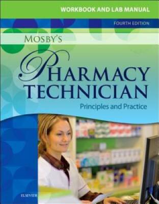 Workbook and Lab Manual for Mosby's Pharmacy Technician: Principles and P - GOOD