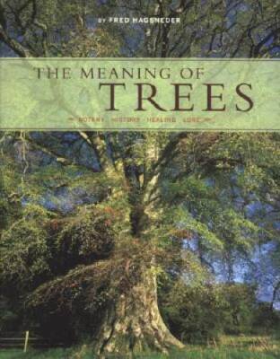 The Meaning of Trees: Botany, History, Healing, Lore - Hardcover - VERY GOOD