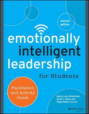 Emotionally Intelligent Leadership for Students: Facilitation and Activity Guide
