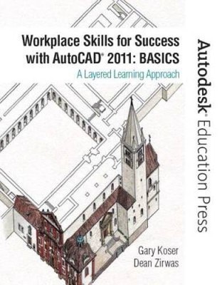 Workplace Skills for Success with AutoCAD 2011: Basics (Autodesk Edu - VERY GOOD