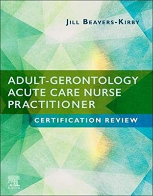 Adult-Gerontology Acute Care Nurse Practitioner Certification Review By Jill R.