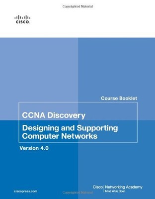 COURSE BOOKLET FOR CCNA DISCOVERY DESIGNING AND SUPPORTING By Cisco Networking